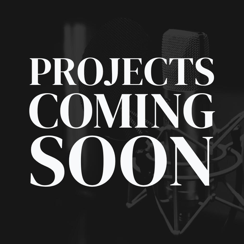(NEW VOICEOVER PROJECTS COMING SOON)