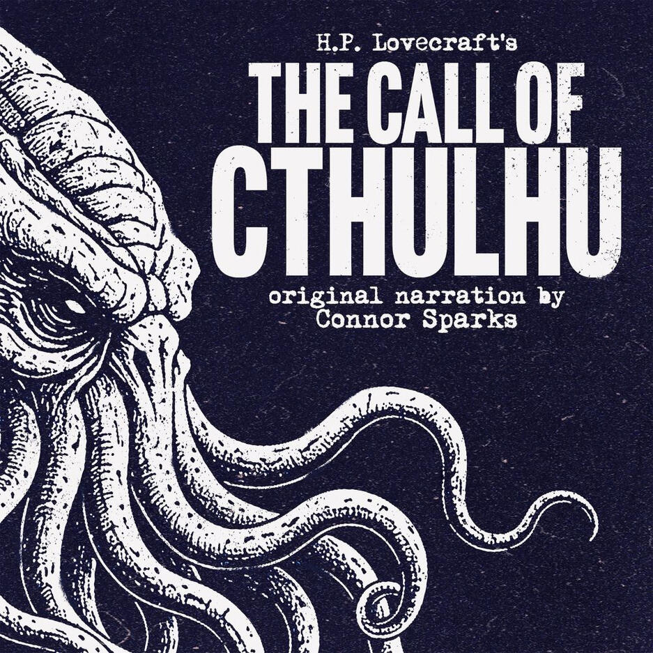 "The Call of Cthulhu" by H.P. Lovecraft, featuring original narration by Connor Sparks (2025)